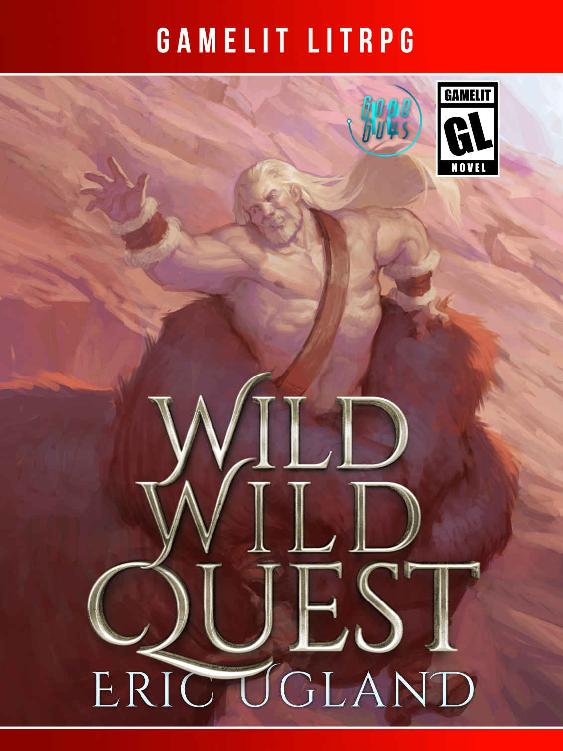 Wild, Wild Quest: A LitRPG Gamelit Adventure
