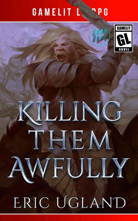 Killing Them Awfully: A LitRPG Gamelit Adventure